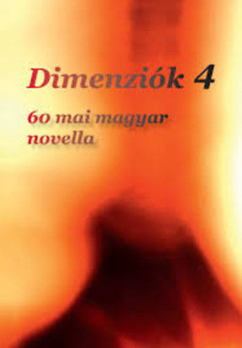 Dimenzik 4. - 60 mai magyar novella