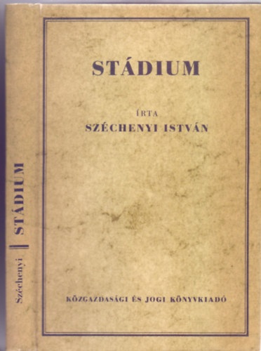 Gr�f Sz�chenyi Istv�n - St�dium (�rta gr�f Sz�chenyi Istv�n 1831-ben - Reprint)