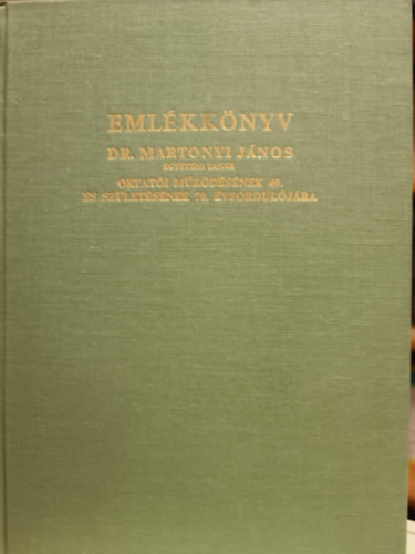 Eml�kk�ny Dr Martonyi J�nos egyetemi tan�r oktat�i m�k�d�s�nek 40. �s sz�let�s�nek 70. �vfordul�j�ra
