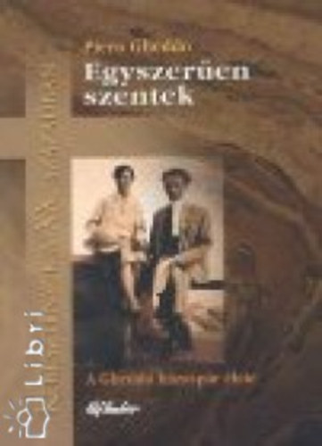 Piero Gheddo - Egyszeren szentek