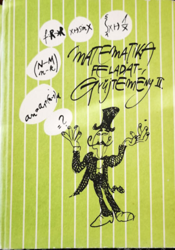 Szerz�:  Bartha G�bor - Bogd�n Zolt�n - Dur� Lajosn� dr. - dr. Gyapjas Ferencn� - Hack Frigyes - Dr. K�ntor S�ndorn� - Dr Kor�nyi Erzs�bet - Matematika Feladatgy�jtem�ny II.