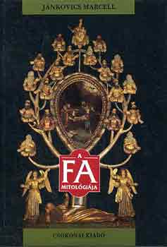Jankovics Marcell - A fa mitolgija