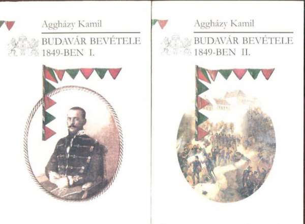 Agghzy Kamil - Budavr bevtele 1849-ben I-II.