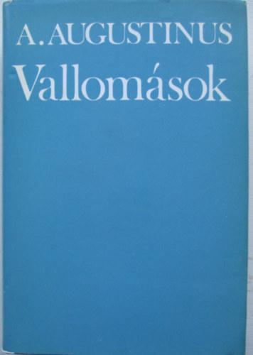Aurelius Augustinus - Vallom�sok