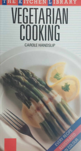 Carole Handslip - Vegetarian Cooking (Vegetrinus szakcsknyv angol nyelven)