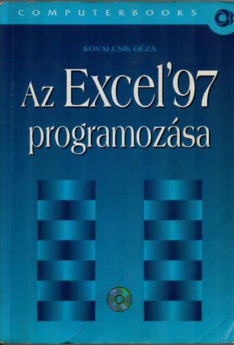 Kovalcsik Géza - Az Excel '97 programozása (CD melléklettel)