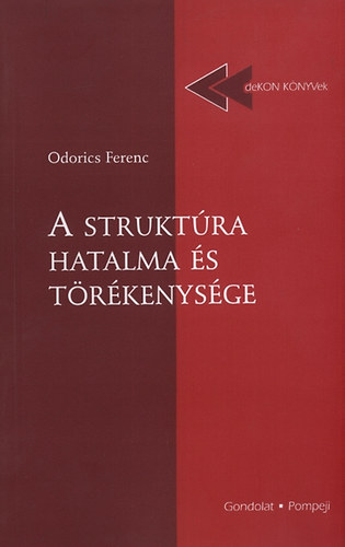Odorics Ferenc - A struktra hatalma s trkenysge