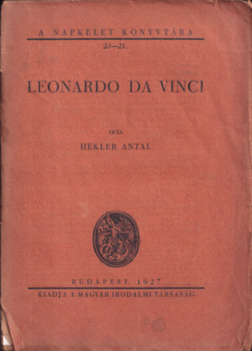 Hekler Antal - Leonardo da Vinci (A Napkelet Knyvtra 20-21.)