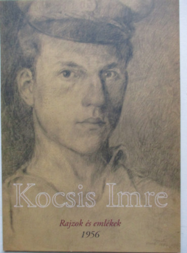 Kocsis Imre: Rajzok s emlkek - 1956