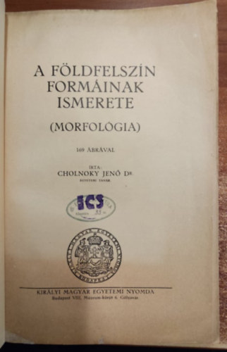 Cholnoky Jen Dr. - A fldfelszn forminak ismerete (morfolgia)