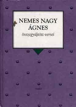 Nemes Nagy gnes - Nemes Nagy gnes sszegyjttt versei