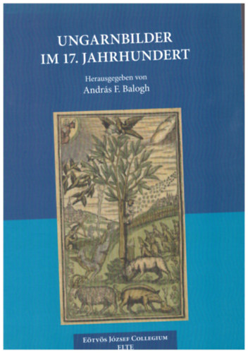 Balogh F. Andrs  (ford.) - Ungarnbilder im 17- jahrhundert