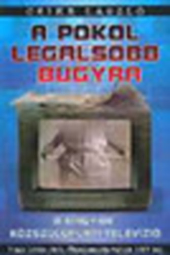 Czike L�szl� - A pokol legals�bb bugyra - A magyar k�zszolg�lati telev�zi�