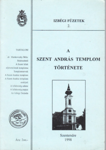 Horvth Csaba  (szerk.) - A Szent Andrs templom trtnete (Izbgi fzetek 2.)