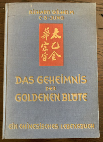 C.G.-Wilhelm, R. Jung - Das geheimnis der golden blüte - Ein Chinesisches lebensbuch (Az aranyvirág titka német nyelven)