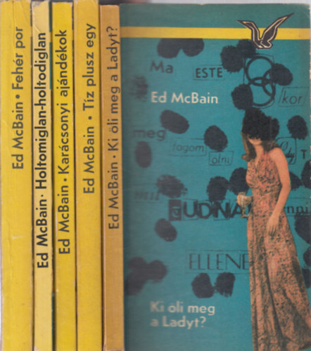 Ed McBain - 5 db Ed McBain krimi: Ki �li meg a Ladyt + T�z plusz egy + Kar�csonyi aj�nd�kok + Holtomiglan-holtodiglan + Feh�r por