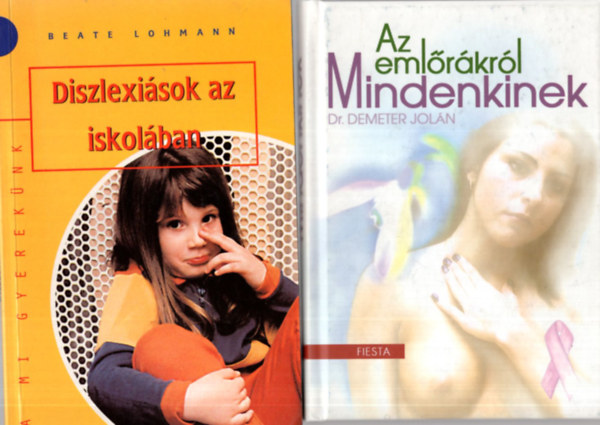 Dr. dr. Szalai Lszl, Alain Tissier, Beate Lohmann, Dr. Demeter Joln Ferenczi Zsuzsanna - 4 db orvosi knyv ( egytt ) 1. Az emlrkrl mindenkinek, 2. Diszlexisok az iskolban- A mi gyereknk, 3. Egszsgnk s a vitaminok, 4. Betegtjkoztat a flzgs kezelse