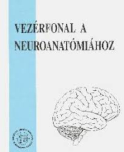 Dr. Hajdu Ferenc - Vezrfonal a neuroanatmihoz