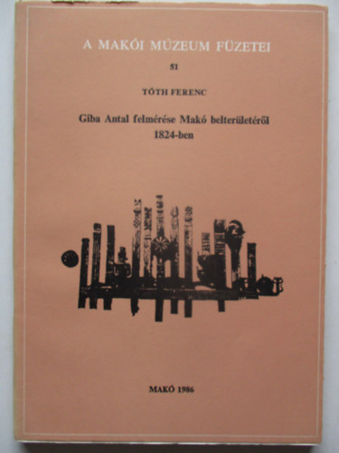 Tth Ferenc - Giba Antal felmrse Mak belterletrl 1824-ben