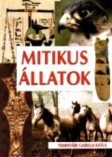Temesvri Gabilla Katul - Mitikus llatok