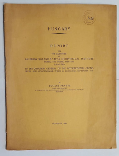 Eugene Fekete - Hungary - Report on the Activities of the Baron Roland Etvs Geophysical Institute During the Period 1933-1935 (Jelents a M. Kir. Br Etvs Lornd Geofizikai Intzet mukdsrol az 1933-1935 kztti idszakban)