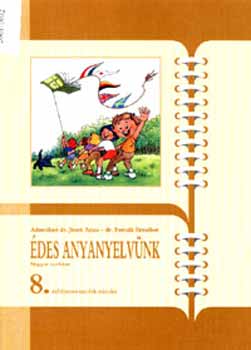Dr. Fercsik Erzsébet; Adamikné Jászó Anna - Édes anyanyelvünk - nyelvtankönyv 8. osztály