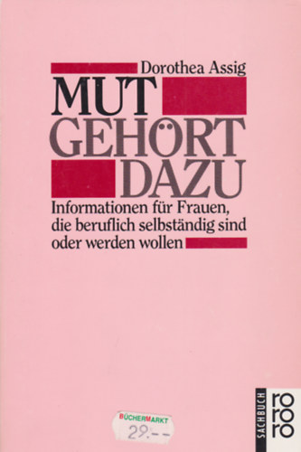 Dorothea Assig - Mut gehört dazu - Informationen für Frauen, die beruflich selbständig sind oder werden wollen