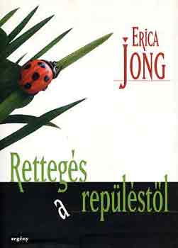 Erica Jong - Rettegs a replstl