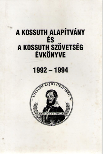 M. Psztor Jzsef  (szerk.) - A Kossuth Alaptvny s a Kossuth Szvetsg vknyve 1992-1994