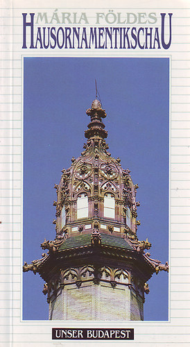 M�ria F�ldes - Hausornamentikschau (Unser Budapest) (n�met)