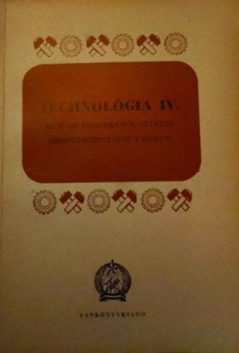 Szentvri Miksa  (szerk.) - Technolgia IV.
