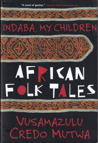 Vusamazulu Credo Mutwa - Indaba, my children - African Folk Tales