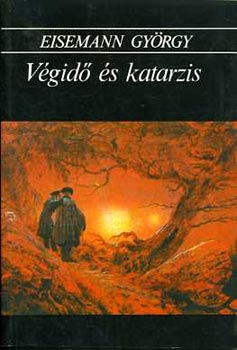 Eisemann Gy�rgy - V�gid� �s katarzis