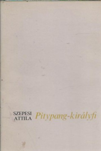 Szepesi Attila - Pitypang-királyfi