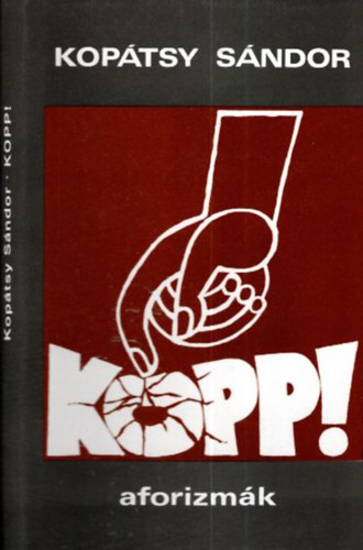 Kop�tsy S�ndor - Kopp! (dedik�lt)- Aforizm�k 1964-1984.