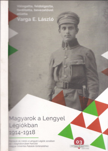 Varga E. László - Magyarok a Lengyel Légiókban 1914-1918 (dedikált)