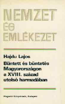 Hajdu Lajos - B�ntett �s b�ntet�s Magyarorsz�gon a XVIII. sz�zad utols� harmad�ban