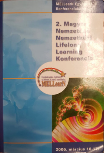 2. Magyar Nemzeti s Nemzetkzi Lifelong Learning Konferencia 2006. Mrcius 16-17.