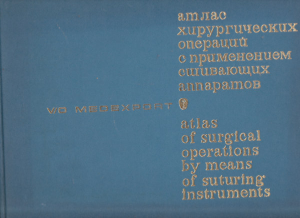 Prof. P. I. Androszov - Atlasz hirurgicseszkih operacij sz primjehjehnijem szsivajuscsih apparatov - Atlas of Surgical Operations by Means of Suturing instrument (orosz-angol nyelv)