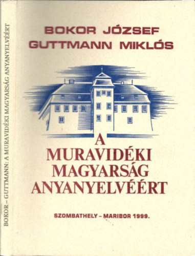 Bokor Jzsef; Guttmann Mikls - A muravidki magyarsg anyanyelvrt