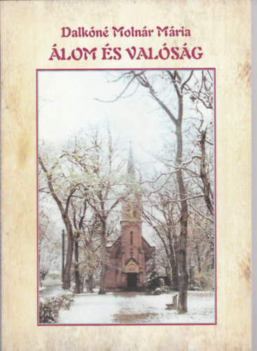 Dalk�n� Moln�r M�ria - �lom �s val�s�g