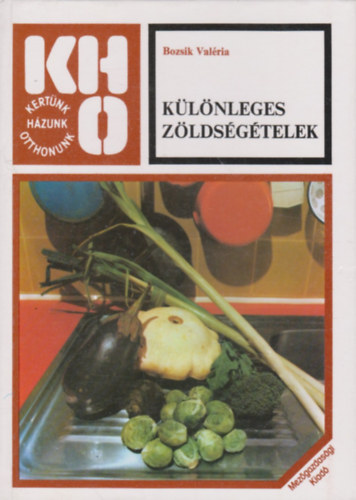 Bozsik Valria - Klnleges zldsgtelek