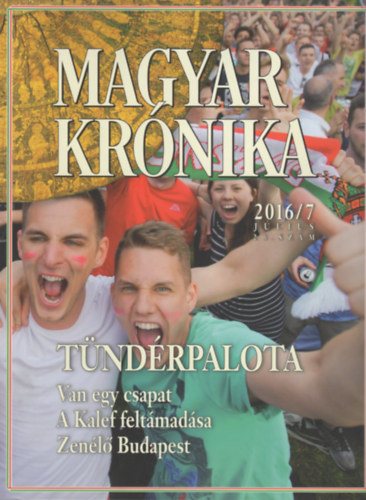 Bencsik Gbor  (szerk.) - Magyar Krnika 2016/7 (jlius) - Kzleti s kulturlis havilap