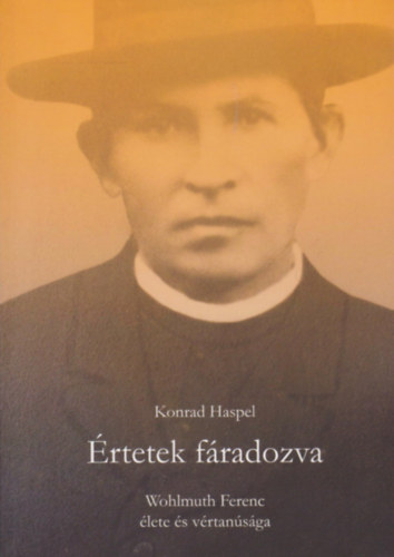 Konrad Haspel - rtetek fradozva (Wohlmuth Ferenc lete s vrtansga)