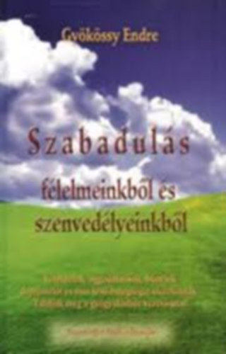 Gykssy Endre - Szabaduls flelmeinkbl s szenvedlyeinkbl