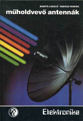 Babits L�szl�; Vad�sz Ferenc - M�holdvev� antenn�k