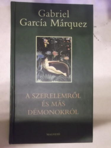 Gabriel Garc�a M�rquez - A szerelemr�l �s m�s d�monokr�l (Del amor y otros demonios)