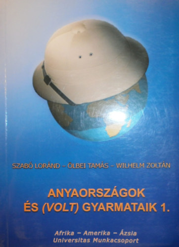 Szab Lornd, blei Tams, Wilhelm Zoltn - Anyaorszgok s (volt) gyarmataik 1.