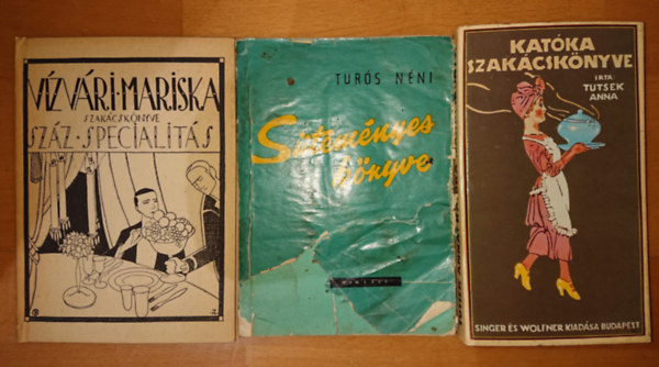 Tutsek Anna - 3 db rgi szakcsknyv: Vzivri Mariska szakcsknyve - Szaz specialits, Turs nni stemnyes knyve,Tutsek Anna: Katka szakcsknyve
