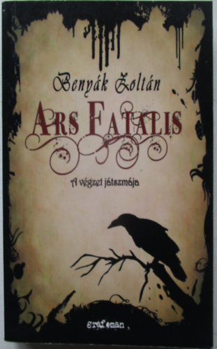 Benyk Zoltn - Ars Fatalis - A vgzet jtszmja